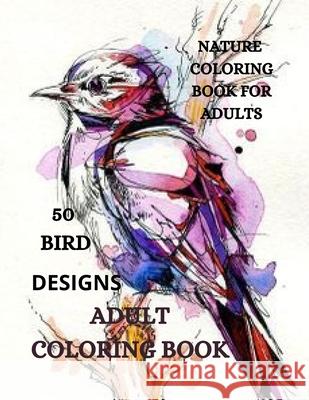 Bird Coloring Book: Cute Bird Designs for Relaxation and Stress Relief Joana Kir 9781915015518