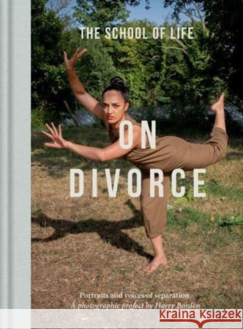 On Divorce: Portraits and voices of separation: a photographic project by Harry Borden  9781915087393 School of Life