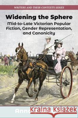 Widening the Sphere: Mid-To-Late Victorian Popular Fiction, Gender Representation, and Canonicity Anna J. Brecke 9781915115065 Edward Everett Root