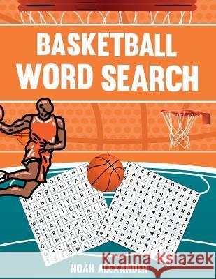 Basketball Word Search: 50 Word Search Puzzles Noah Alexander 9781915372666 Scott M Ecommerce