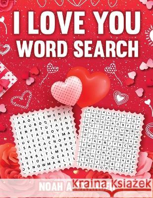 I Love You Word Search: Romantic Gift Book Noah Alexander   9781915372673 Scott M Ecommerce