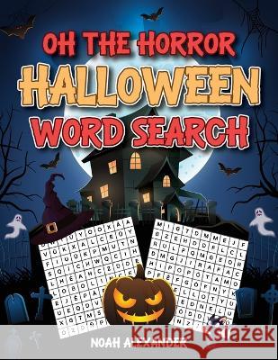 Oh The Horror Halloween Word Search Noah Alexander 9781915372680 Scott M Ecommerce