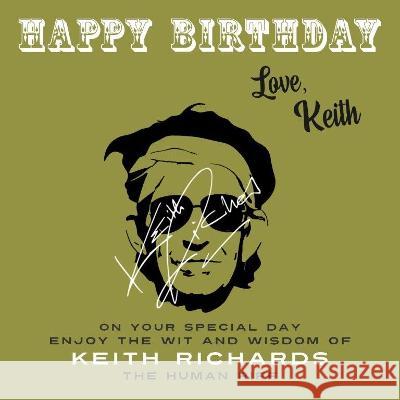 Happy Birthday-Love, Keith: On Your Special Day, Enjoy the Wit and Wisdom of Keith Richards, The Human Riff Keith Richards 9781915393746