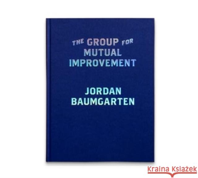 The Group for Mutual Improvement Jordan Baumgarten 9781915423320 Gost Books