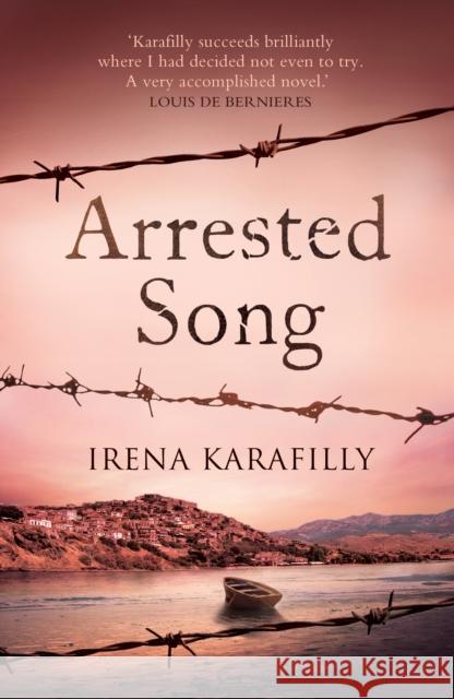 Arrested Song: the unforgettable story of an extraordinary woman in Greece during WW2 and its aftermath Irena Karafilly 9781915643964 Legend Press Ltd