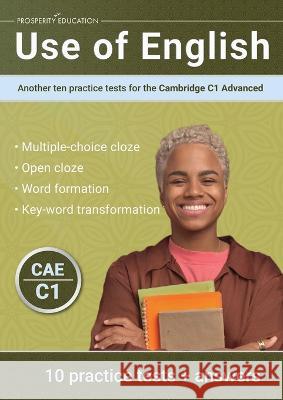 Use of English: Another ten practice tests for the Cambridge C1 Advanced Prosperity Education   9781915654083 Prosperity Education