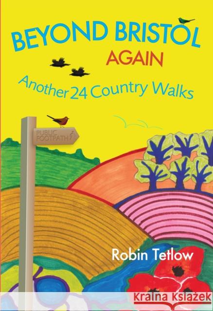 Beyond Bristol Again: Another 24 Country Walks Robin Tetlow 9781915670021 Redcliffe Press Ltd