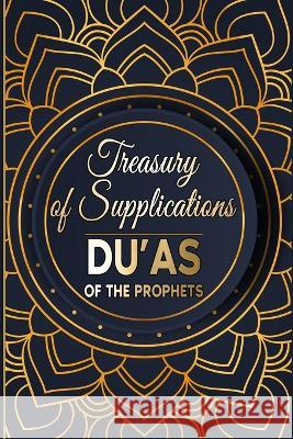 Treasury of Supplications: Du'as of the Prophets: Islamic Supplications in Crisis and Distress Salah Moujahed   9781915690029 Baab Publishing