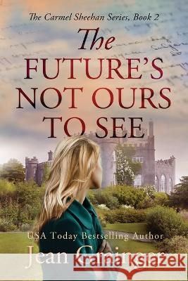 The Future's Not Ours To See Jean Grainger   9781915790170 Jean Grainger