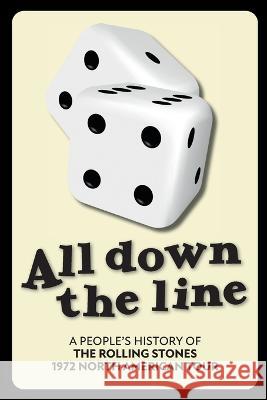 All Down The Line: A People\'s History of the Rolling Stones 1972 North American Tour Richard Houghton 9781915858023