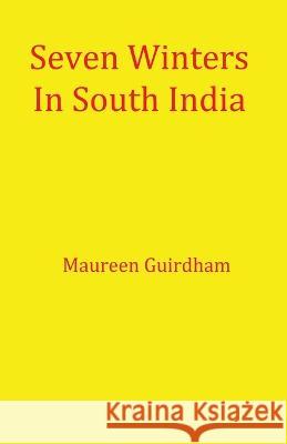 Seven Winters In South India Maureen Guirdham   9781915889591 PublishNation