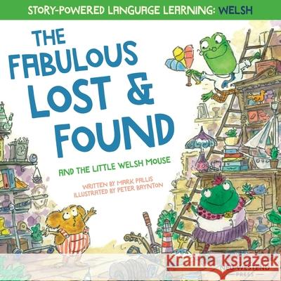 The Fabulous Lost and Found and the little Welsh mouse: a heartwarming and fun bilingual Welsh English children's book to learn Welsh for kids ('Story Peter Baynton Mark Pallis 9781916080164 Neu Westend Press