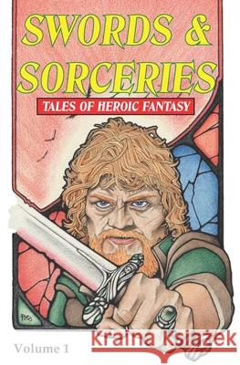 Swords & Sorceries: Tales of Heroic Fantasy: Volume 1 Jim Pitts Steve Dilks Steve Lines 9781916110922