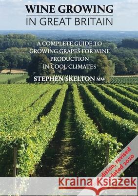 Wine Growing in Great Britain 2nd Edition Stephen Skelton 9781916329607 S. P. Skelton Ltd