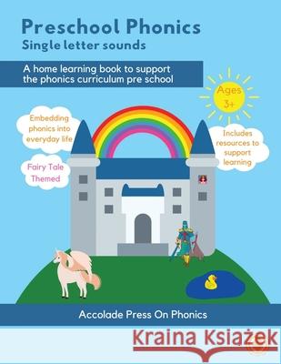 Preschool Phonics: Single Letter Sounds (Fairytale Edition) Accolade Press Lauren Benzaken 9781916373563 Accolade Press