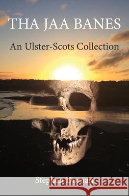 Tha Jaa Banes: An Ulster-Scots Collection Stephen Dornan 9781916375819