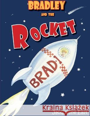 Bradley and the Rocket Julian Hilton Jacqueline East 9781916461598