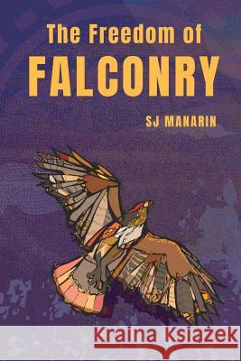 The Freedom of Falconry S. J. Manarin   9781916467903 L. R. Price Publications Ltd