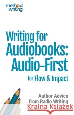 Writing for Audiobooks: Audio-First for Flow & Impact: Author Advice from Radio Writing Jules Horne 9781916496019 Texthouse