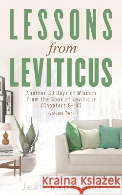 Lessons from Leviticus: Another 30 Days of Wisdom from the Book of Leviticus (Chapters 8-14) - Volume Two Jean Kabasomi 9781919605913 Jean Kabasomi