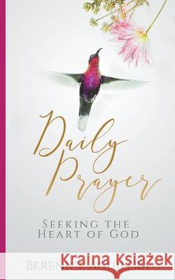 Daily Prayer Seeking the Heart of God Berenice Aguilera 9781919674261