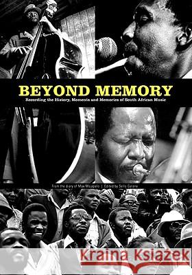 Beyond Memory: Recording the History, Moments and Memories of South African Music Mojapelo, Max 9781920299286 African Minds