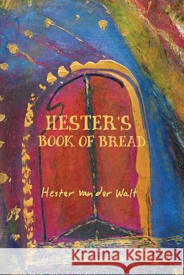 Hester's Book of Bread Hester Va 9781920590000 Modjaji Books