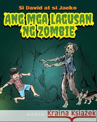 Si David at si Jacko: Ang Lagusan Ng Mga Zombie (Filipino Edition) Downie, David 9781922159748