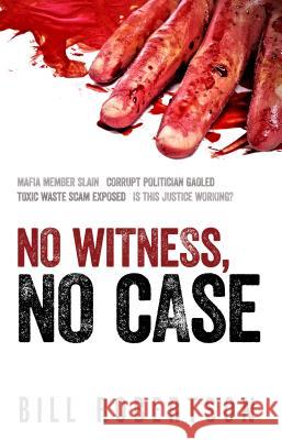 No Witness, No Case Bill Robertson 9781922175243