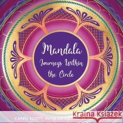 Mandala: Journeys Within the Circle Karen Scott Rachel L 9781922200983