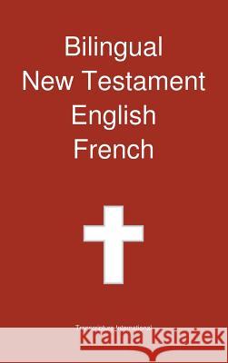 Bilingual New Testament, English - French Transcripture International              Transcripture International 9781922217011 Transcripture International