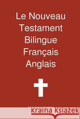 Le Nouveau Testament Bilingue, Francais - Anglais Transcripture International              Transcripture International 9781922217097 Transcripture International