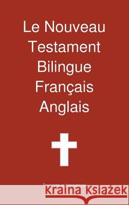 Le Nouveau Testament Bilingue, Francais - Anglais Transcripture International 9781922217103 Transcripture International