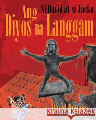 Si David at si Jacko: Ang Diyos na Langgam (Filipino Edition) Downie, David 9781922237040