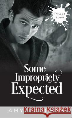 Some Impropriety Expected Amy Laurens   9781922434289 Inkprint Press