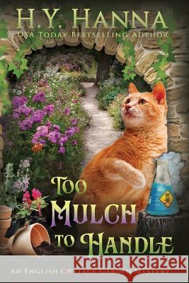 Too Mulch to Handle (Large Print): The English Cottage Garden Mysteries - Book 6 H y Hanna 9781922436658 H.Y. Hanna - Wisheart Press