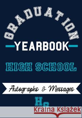High School Yearbook: Capture the Special Moments of School, Graduation and College The Life Graduate Publishing Group 9781922453174 Life Graduate Publishing Group