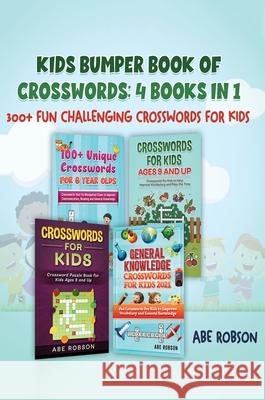 Kids Bumper Book of Crosswords: 300+ Fun Challenging Crosswords for Kids Abe Robson 9781922462985 Abe Robson