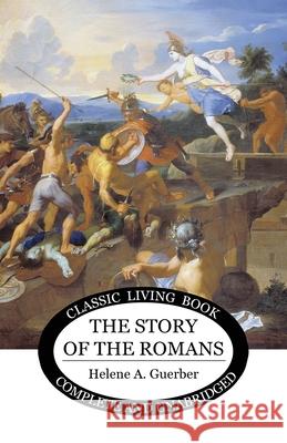 The Story of the Romans Helene Guerber 9781922619679 Living Book Press