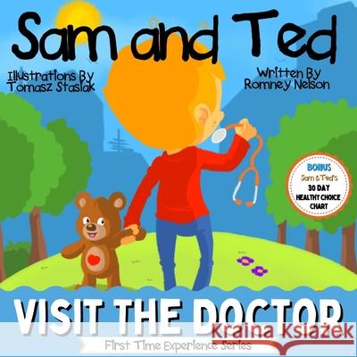 Sam and Ted Visit the Doctor: First Time Experiences Going to the Doctor Book For Toddlers Helping Parents and Guardians by Preparing Kids For Their Nelson, Romney 9781922664174 Life Graduate Publishing Group