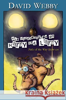 The Misadventures of Harry and Larry: Path Of The Way Show-ers Webby, David 9781922701954 Shawline Publishing Group