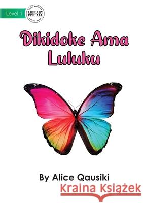 A Colourful Butterfly - Dikidoke Ama Luluku Alice Qausiki 9781922750754