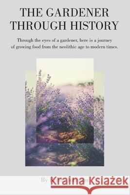 The Gardener Through History Robin Johnson 9781922792198 Inspiring Publishers