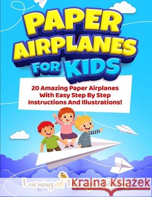 Paper Airplanes For Kids: 20 Amazing Paper Airplanes With Easy Step By Step Instructions And Illustrations! Charlotte Gibbs 9781922805140 Brock Way