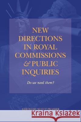 New Directions in Royal Commissions & Public Inquiries Scott Prasser 9781922815255