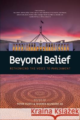 Beyond Belief - Rethinking the Voice to Parliament Warren Mundine Peter Kurti 9781922815286