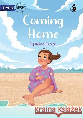 Coming Home - Our Yarning Adina Brown Fariza Dzatalin Nurtsani  9781922991041 Library for All