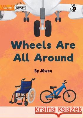 Wheels Are All Around - Our Yarning J Owen Caitlyn McPherson  9781922991058 Library for All