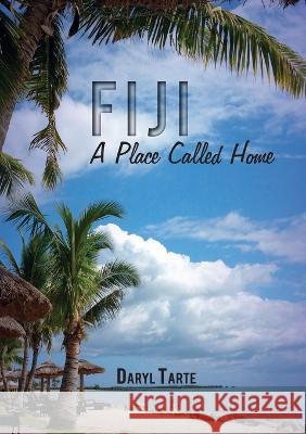 Fiji: A Place Called Home Daryl Tarte 9781925022049