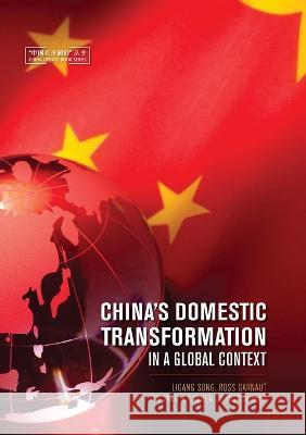 China's Domestic Transformation in a Global Context Ligang Song Ross Garnaut Cai Fang 9781925022681 Anu Press